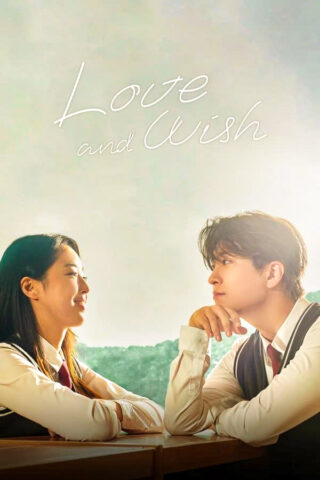 مسلسل Love & Wish مترجم 2021